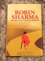 Munken som s&aring;lde sin Ferrari : en ber&auml;ttelse om att uppfylla sina dr&ouml;mmar och f&ouml;rverkliga sig sj&auml;lv