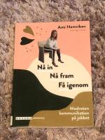 N&aring; in. N&aring; fram. F&aring; igenom - medveten kommunikation p&aring; jobbet