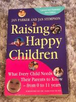 Raising happy children - what every child needs their parents to know - fro