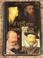 Arvet efter Gustav Vasa : Ber&auml;ttelsen om fyra kungar och ett rike