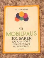 Mobilpaus: 101 saker som du kan g&ouml;ra ist&auml;llet f&ouml;r att pilla p&aring; mobilen