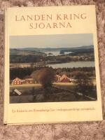 Landen kring sj&ouml;arna : en historia om Kronobergs l&auml;n i m&aring;ngtusen&aring;rigt perspektiv