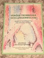 Ven&ouml;sa tromboser och lungembolism - praktisk handl&auml;ggning i din kliniska vardag