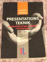 Presentationsteknik : om konsten att tala, engagera och &ouml;vertyga