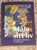 M&aring;la sitt liv : Charlotte Salomons liv och konst