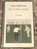 Du &auml;r allts&aring; svensk? : en triptyk