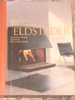 Eldst&auml;der - om &ouml;ppna spisar, kaminer och kakelugnar