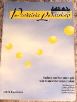 Praktiskt ledarskap : En bok om hur man g&ouml;r n&auml;r man leder m&auml;nniskor