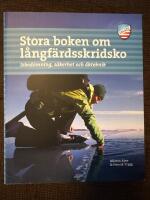 Stora boken om l&aring;ngf&auml;rdsskridsko : isbed&ouml;mning, s&auml;kerhet och &aring;kteknik
