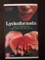 Lyckoformeln : vad vetenskapen kan l&auml;ra oss om lycka
