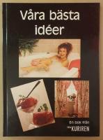 V&aring;ra b&auml;sta id&eacute;er : [en bok fr&aring;n Ica-kuriren]