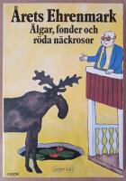 &Auml;lgar, fonder och r&ouml;da n&auml;ckrosor : [&aring;rets Ehrenmark]