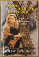 -men br&auml;cklig &auml;r lyckan : sagan om Catarina Dufva