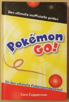 Pok&eacute;mon GO! : Den ultimata inofficiella guiden