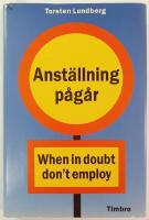 Anst&auml;llning p&aring;g&aring;r : when in doubt, don't employ