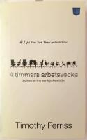 4 timmars arbetsvecka : konsten att leva mer & jobba mindre
