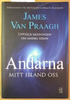 Andarna mitt ibland oss : uppt&auml;ck sanningen om den andra sidan