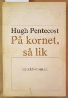 P&aring; kornet, s&aring; lik : [detektivroman]