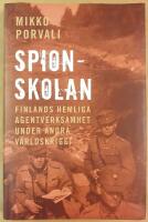 Spionskolan : Finlands hemliga agentverksamhet under andra v&auml;rldskriget