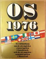 OS 1976 : ett bildalbum om de XII:e olympiska vinterspelen i Innsbruck, &Ouml;sterrike, den 4-15 februari 1976, och de XX1:a olympiska sommarspelen i Montreal, Kanada, 17 juli-1 augusti 1976