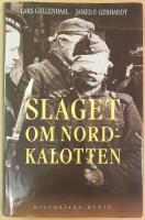 Slaget om Nordkalotten : Sveriges roll i tyska och allierade operationer i norr
