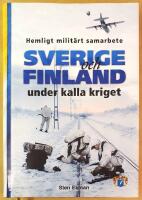 Sverige och Finland under kalla kriget : hemligt milit&auml;rt samarbete