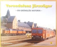 Tornedalens j&auml;rnv&auml;gar : en gr&auml;nsl&ouml;s historia