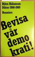 Bevisa v&aring;r demokrati : Dikter 1960 - 1968