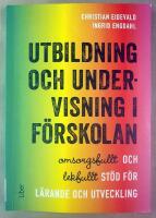 Utbildning och undervisning i f&ouml;rskolan - omsorgsfullt och lekfullt st&ouml;d f&ouml;r l&auml;rande och utveckling