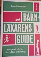 Barnl&auml;karens guide : farligt och ofarligt fr&aring;n nyf&ouml;dd till ton&aring;ring
