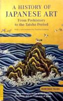 A History of Japanese Art - From Prehistory to the Taisho Period