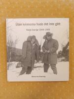 Utan kvinnorna hade det inte g&aring;tt : Norge-Sverige 1940-1945