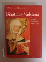 Birgitta av Vadstena: pilgrim och profet 1303-1373 : en jubileumsbok