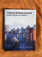 I Sankt Erikskvarteren : fasader, gr&ouml;nska och stadsrum