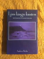 Ljus l&auml;ngs kusten : ber&auml;ttelser fr&aring;n tio svenska fyrplatser