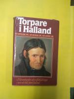Torpare i Halland : [s&aring; byggde de, s&aring; bodde de, s&aring; levde de] : [m&auml;nnisko&ouml;den och milj&ouml;skildringar i text och bild fr&aring;n Halland]