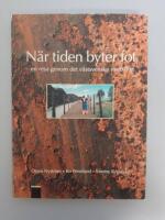 N&auml;r tiden byter fot En resa i det svenska rostb&auml;ltet