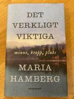 Det verkligt viktiga - minne, kropp, plats