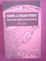 Europe: A Civilian Power?: European Union, Global Governance, World Order