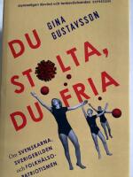 Du stolta, du fria : om svenskarna, Sverigebilden och folkh&auml;lsopatriotismen