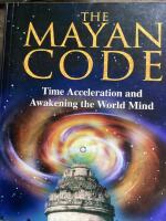Mayan Code: Time Acceleration & Awakening The World Mind