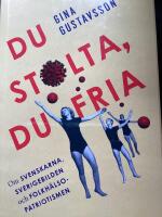 Du stolta, du fria : om svenskarna, Sverigebilden och folkh&auml;lsopatriotismen
