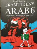 Framtidens arab : en barndom i Mellan&ouml;stern (1994-2011). Del 6