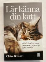 L&auml;r k&auml;nna din katt : allt du beh&ouml;ver veta om kattens psykologi och beteende