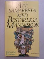 Att samarbeta med besv&auml;rliga m&auml;nniskor