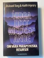 Vidga ditt medvetande : om v&aring;ra parapsykiska resurser