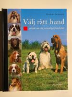 V&auml;lj r&auml;tt hund : en bok om det personliga hundvalet
