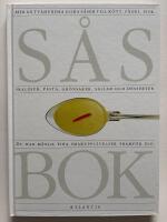 S&aring;sbok : [mer &auml;n tv&aring;hundra goda s&aring;ser till k&ouml;tt, f&aring;gel, fisk, skaldjur, pasta, gr&ouml;nsaker, sallad och desserter]