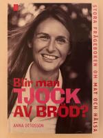 Blir man tjock av br&ouml;d? : Stora fr&aring;geboken om mat och h&auml;lsa