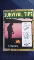 Survival tips : 150 ways to survive emergency situations